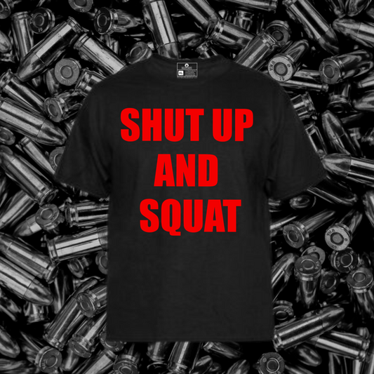 Shut Up And Squat Gym T